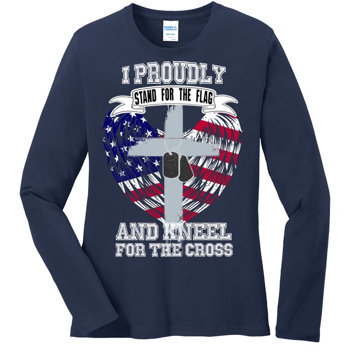 I Proudly Stand For The Flag And Kneel For The Cross Ladies Long Sleeve Shirt