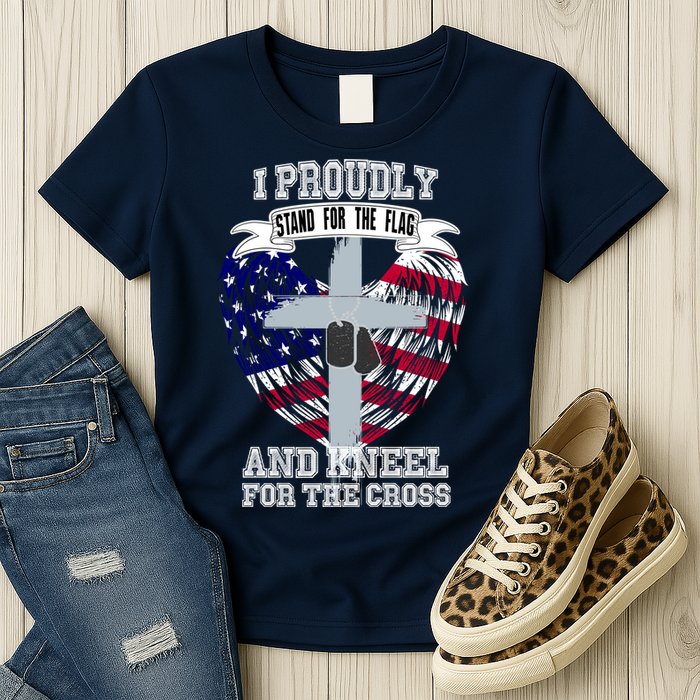 I Proudly Stand For The Flag And Kneel For The Cross Womens T-Shirt
