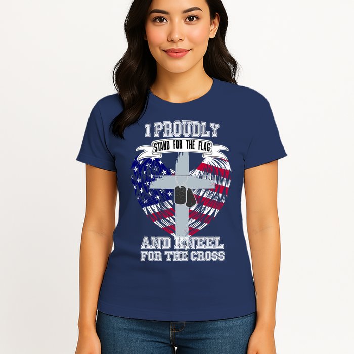 I Proudly Stand For The Flag And Kneel For The Cross Womens T-Shirt
