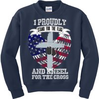 I Proudly Stand For The Flag And Kneel For The Cross Kids Sweatshirt