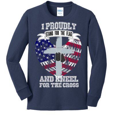 I Proudly Stand For The Flag And Kneel For The Cross Kids Long Sleeve Shirt