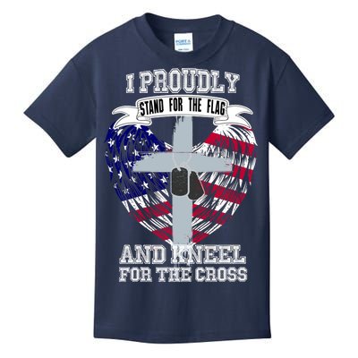 I Proudly Stand For The Flag And Kneel For The Cross Kids T-Shirt