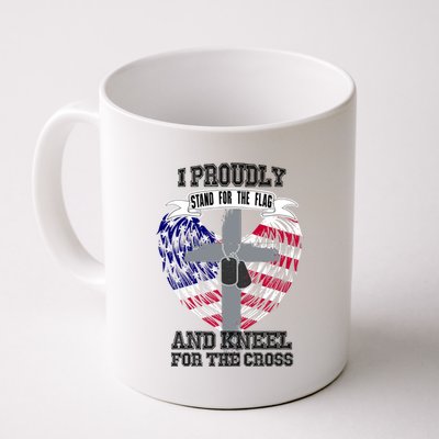 I Proudly Stand For The Flag And Kneel For The Cross Coffee Mug