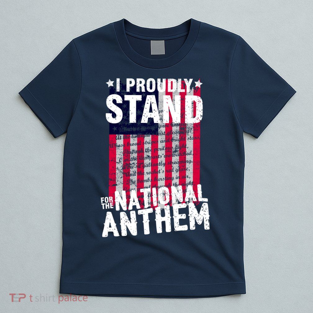 I Proudly Stand For The National Anthem Pledge T-Shirt