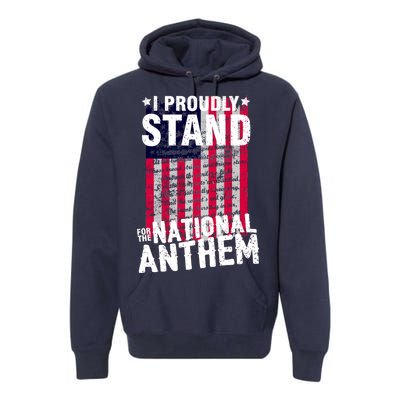 I Proudly Stand For The National Anthem Pledge Premium Hoodie