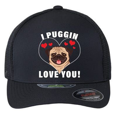 I Puggin Love You Flexfit Unipanel Trucker Cap