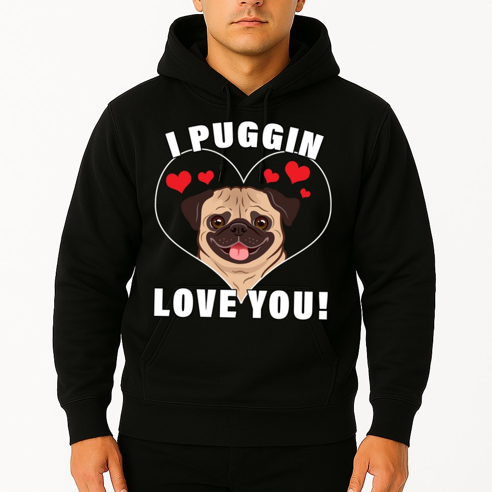 I Puggin Love You Hoodie