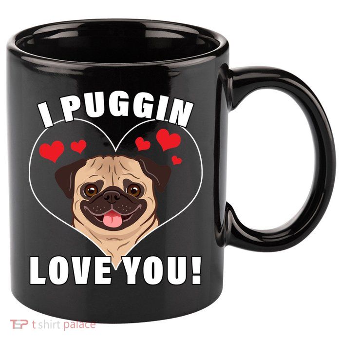 I Puggin Love You 11oz C Handle Ceramic Mug