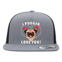 I Puggin Love You Flat Bill Trucker Hat