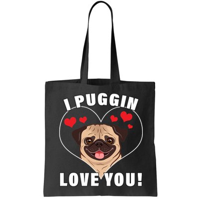 I Puggin Love You Bag