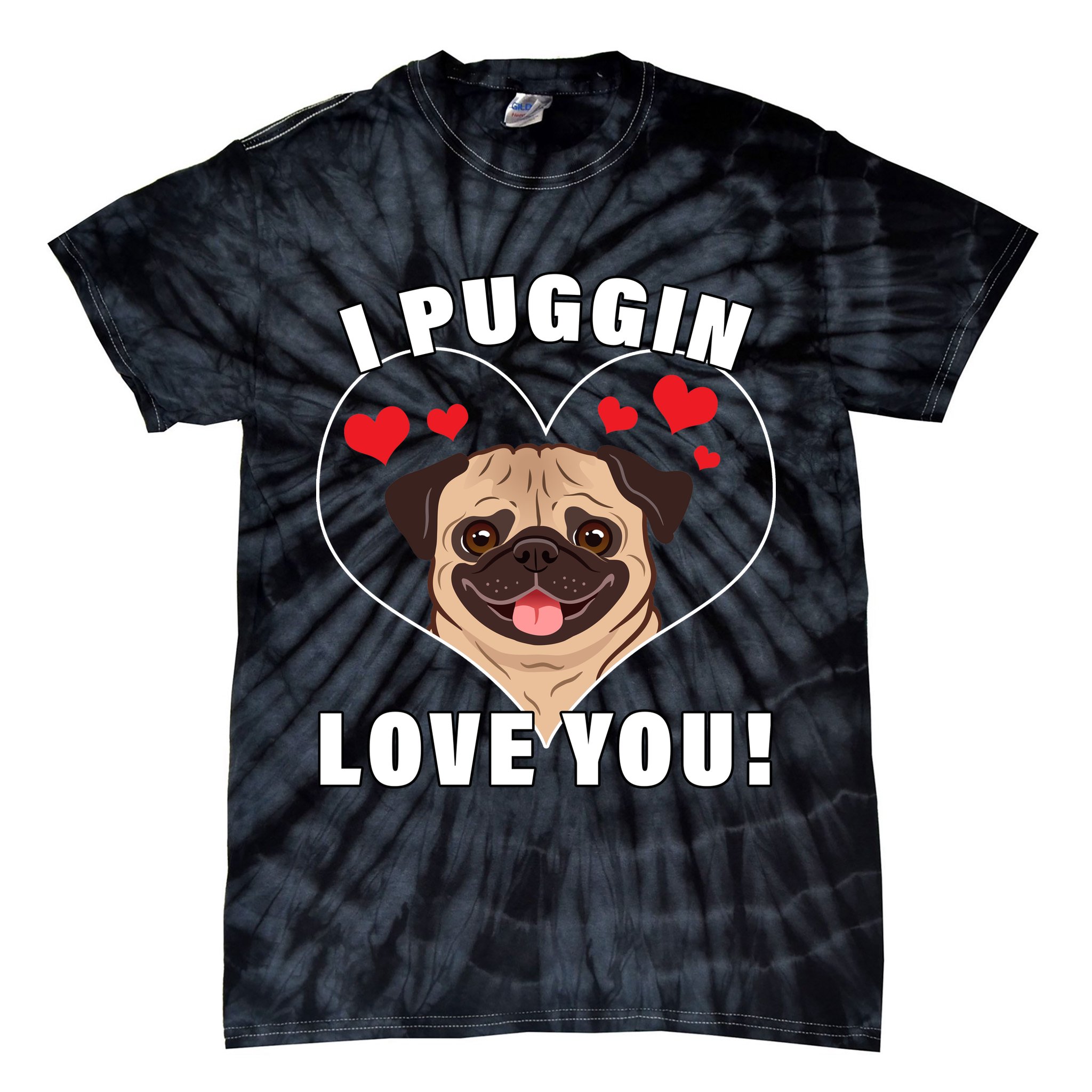 I Puggin Love You Tie-Dye T-Shirt