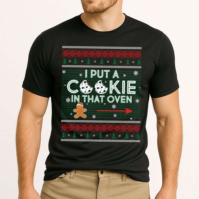I Put A Cookie In That Oven Ugly Christmas Sweater Performance Shirt