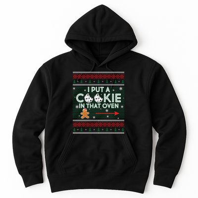 I Put A Cookie In That Oven Ugly Christmas Sweater Hoodie