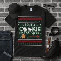 I Put A Cookie In That Oven Ugly Christmas Sweater Tall T-Shirt