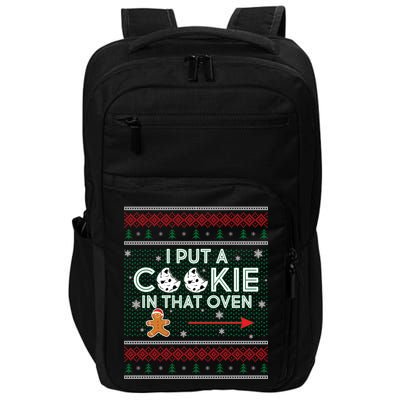 I Put A Cookie In That Oven Ugly Christmas Sweater Impact Tech Backpack