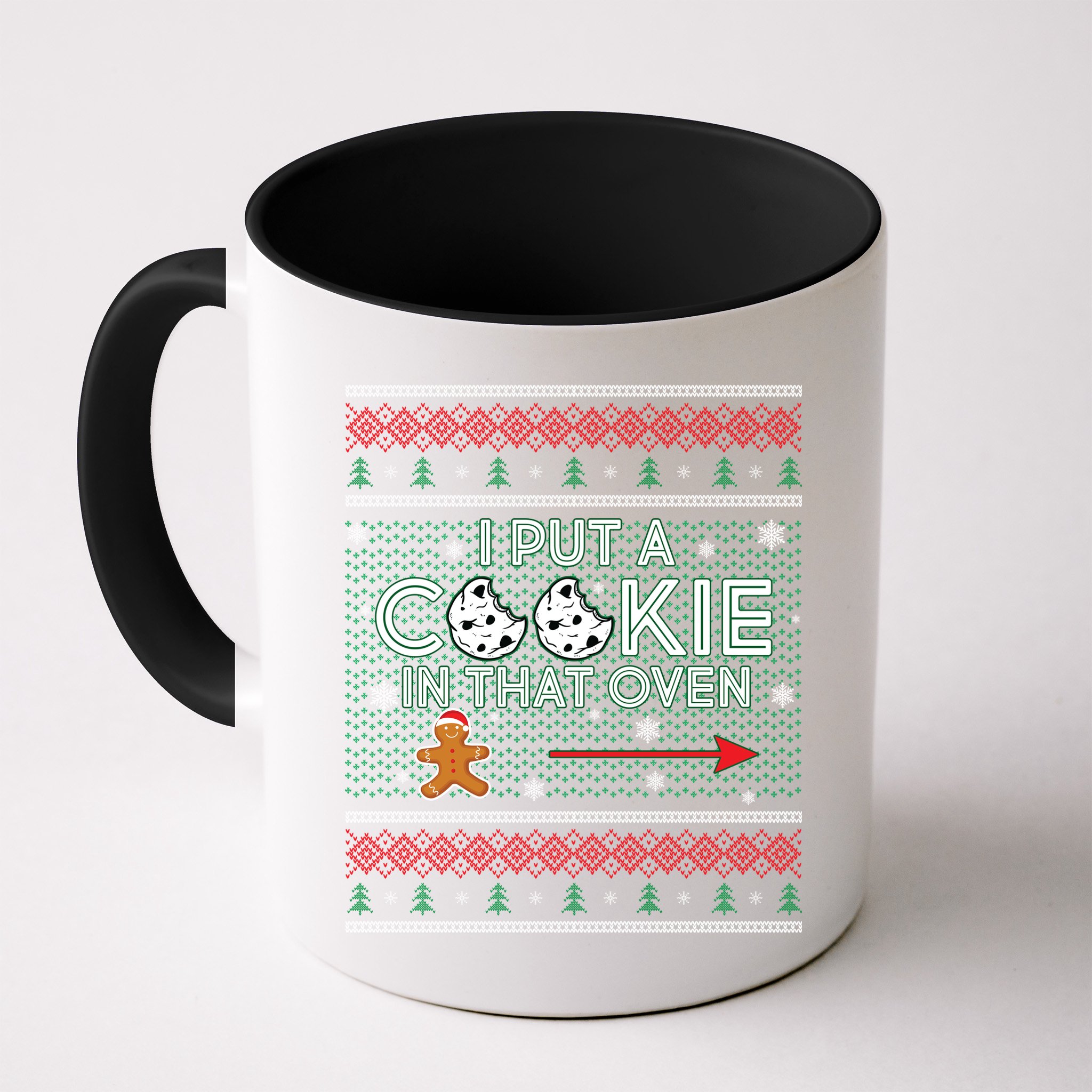 I Put A Cookie In That Oven Ugly Christmas Sweater Mug