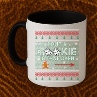 I Put A Cookie In That Oven Ugly Christmas Sweater Mug