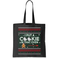 I Put A Cookie In That Oven Ugly Christmas Sweater Bag