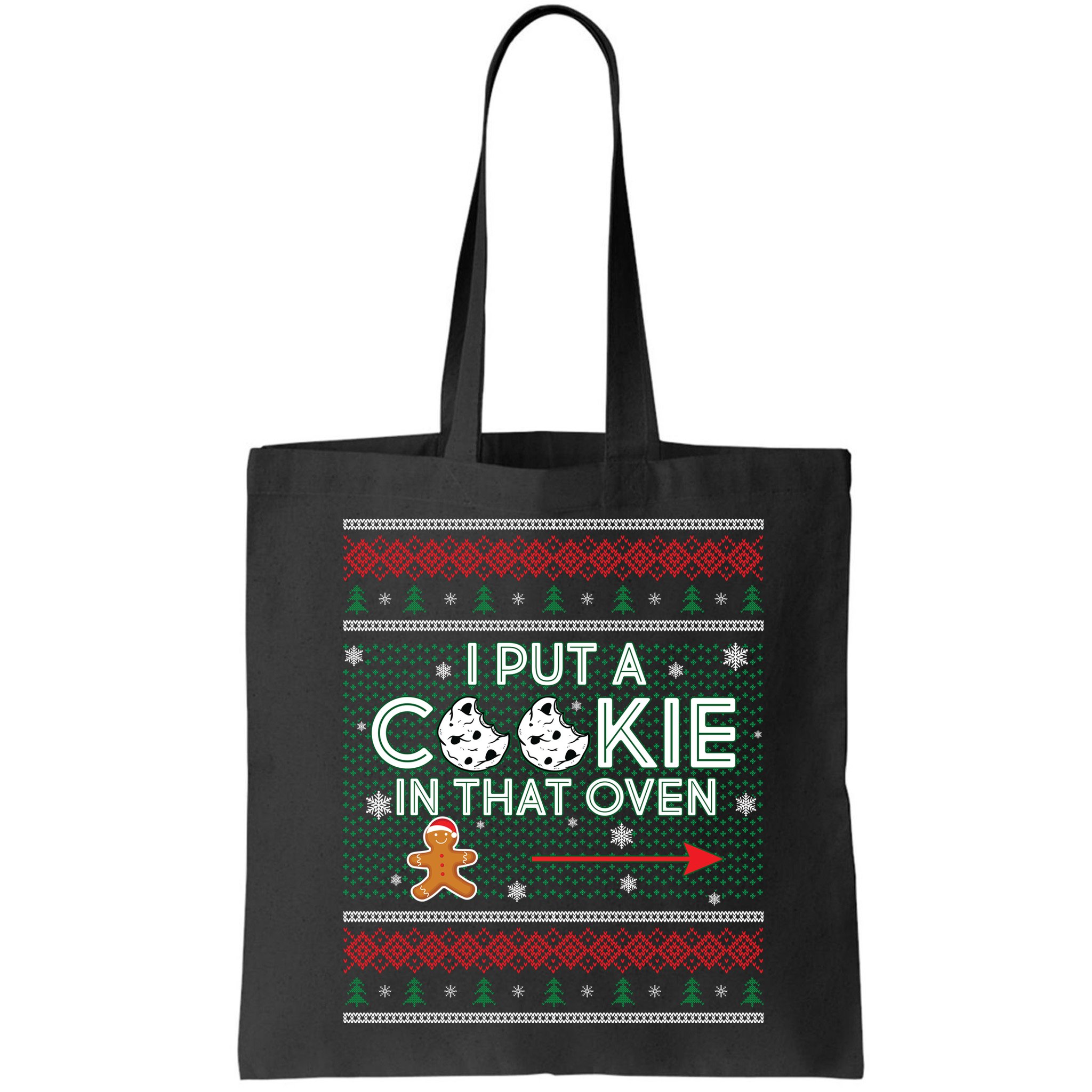 I Put A Cookie In That Oven Ugly Christmas Sweater Bag
