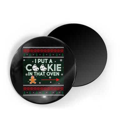 I Put A Cookie In That Oven Ugly Christmas Sweater Magnet