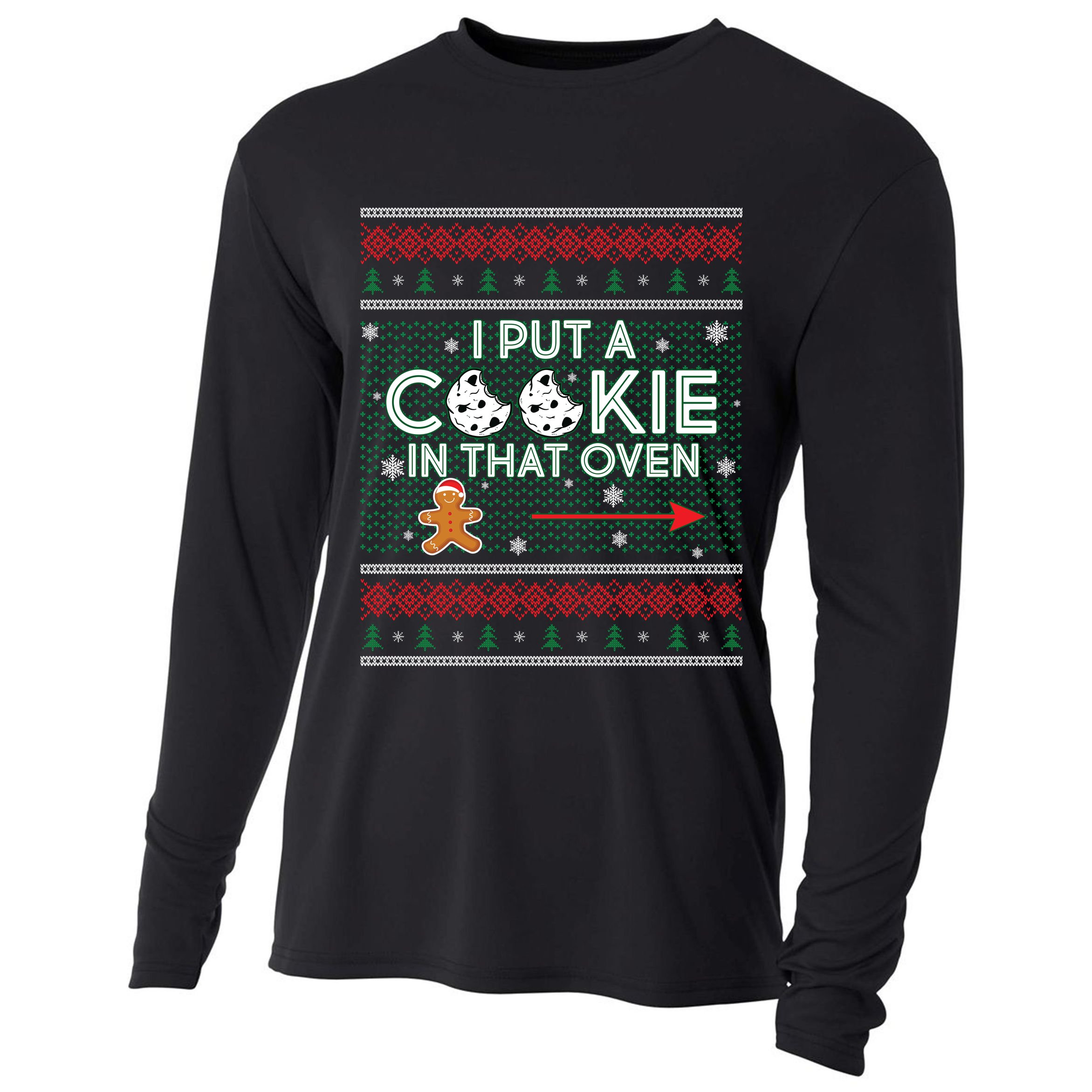 I Put A Cookie In That Oven Ugly Christmas Sweater Cooling Performance Long Sleeve Crew