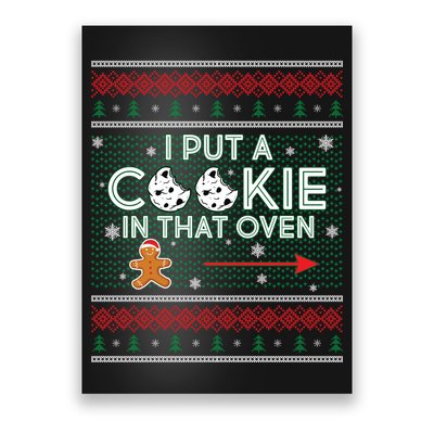 I Put A Cookie In That Oven Ugly Christmas Sweater Poster