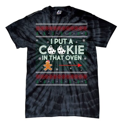 I Put A Cookie In That Oven Ugly Christmas Sweater Tie-Dye T-Shirt