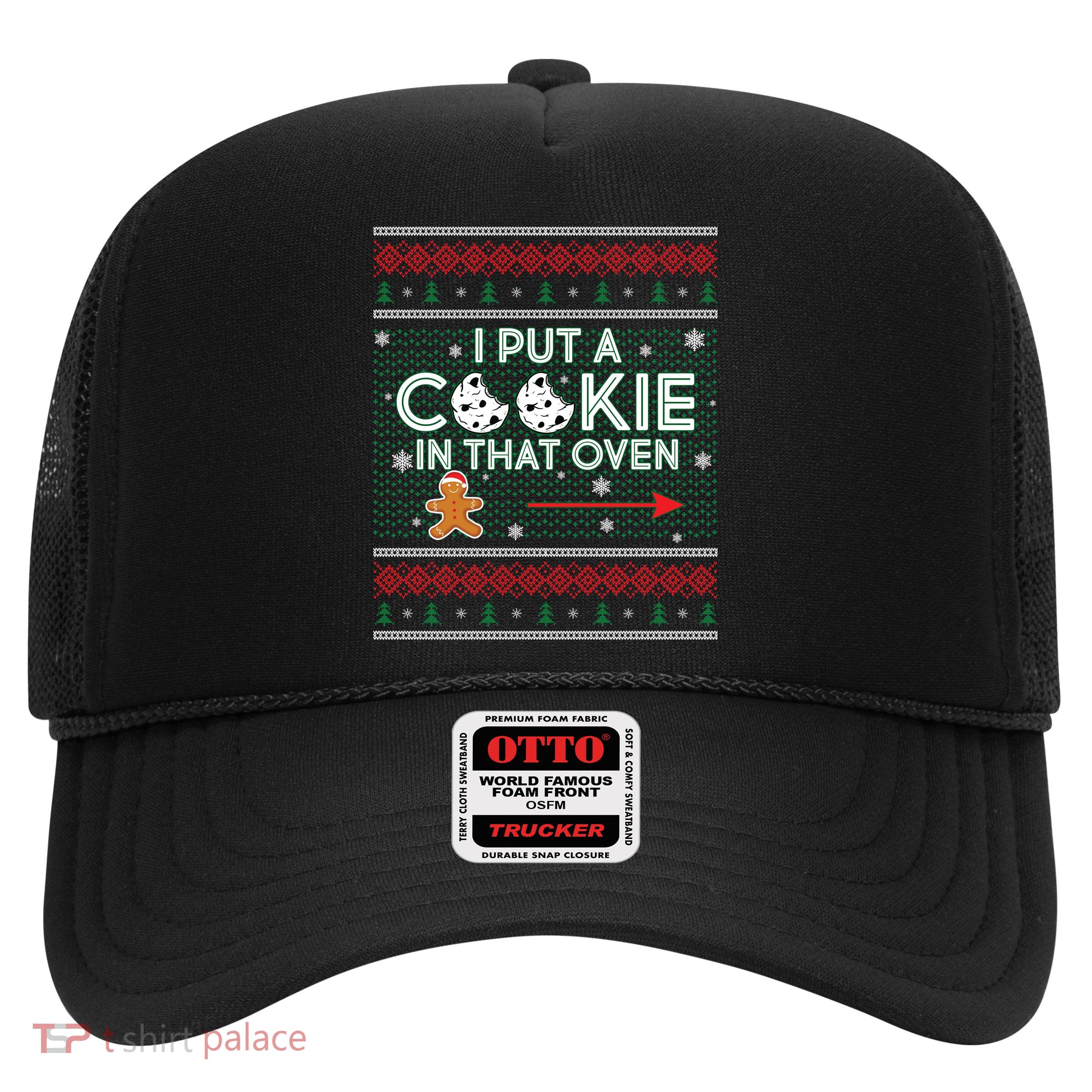 I Put A Cookie In That Oven Ugly Christmas Sweater Trucker Hat