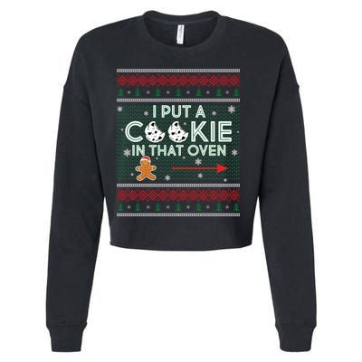 I Put A Cookie In That Oven Ugly Christmas Sweater Cropped Pullover Crew