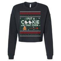 I Put A Cookie In That Oven Ugly Christmas Sweater Cropped Pullover Crew