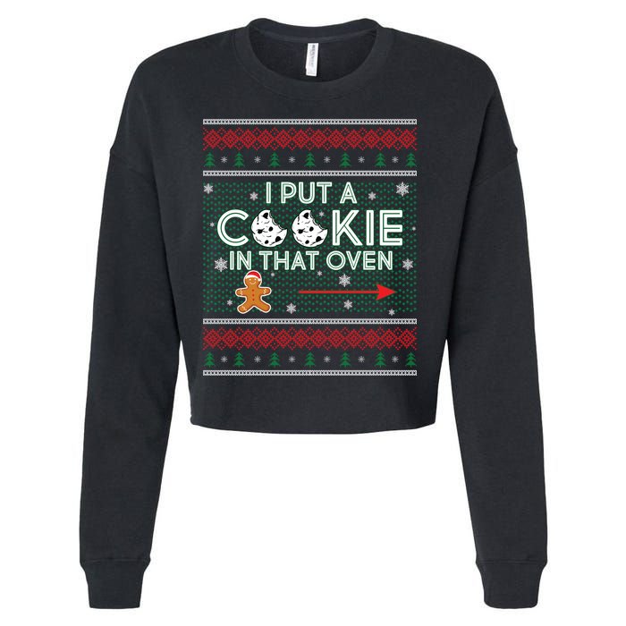 I Put A Cookie In That Oven Ugly Christmas Sweater Cropped Pullover Crew