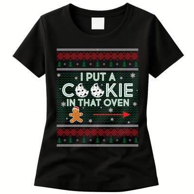 I Put A Cookie In That Oven Ugly Christmas Sweater Womens T-Shirt