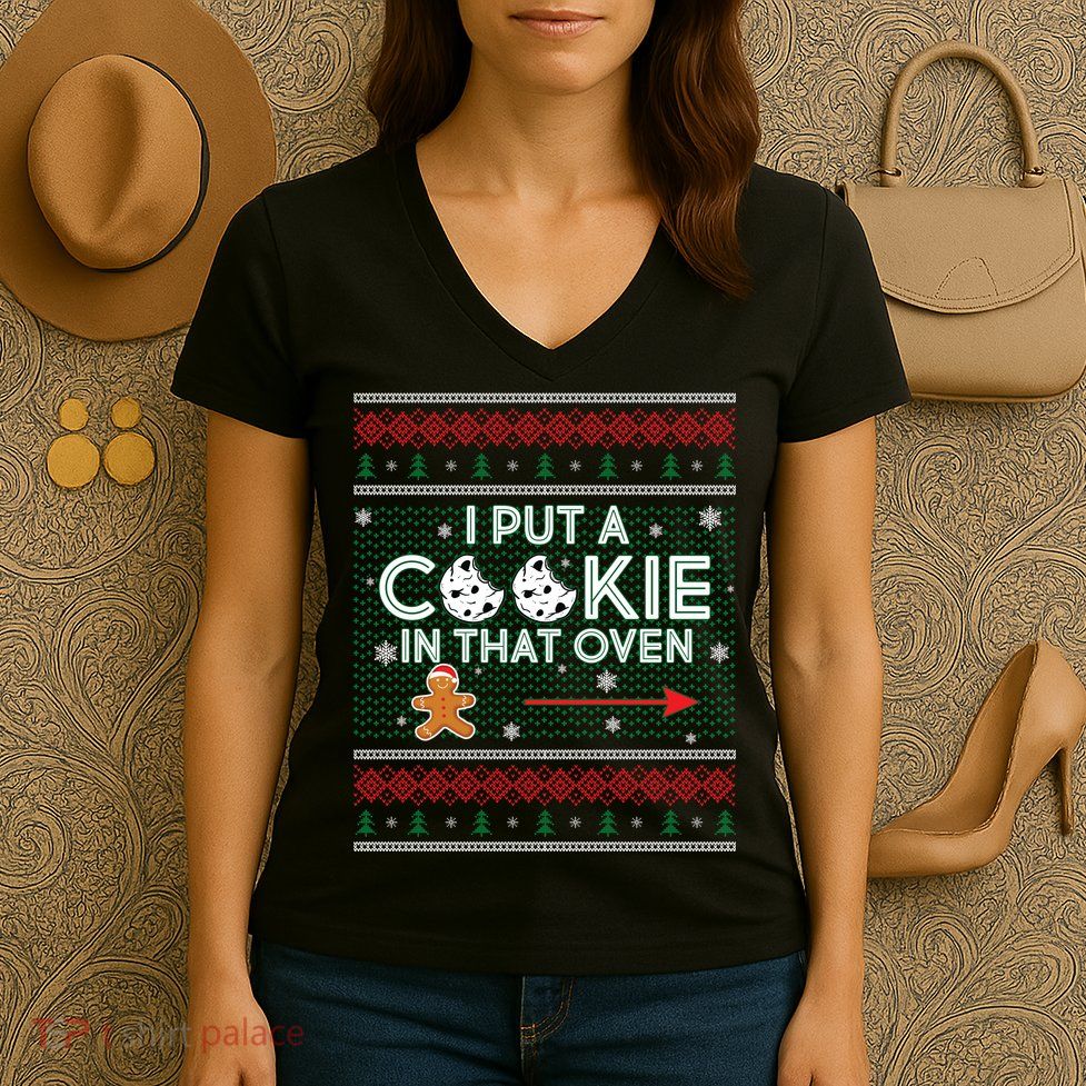 I Put A Cookie In That Oven Ugly Christmas Sweater Women's V-Neck T-Shirt