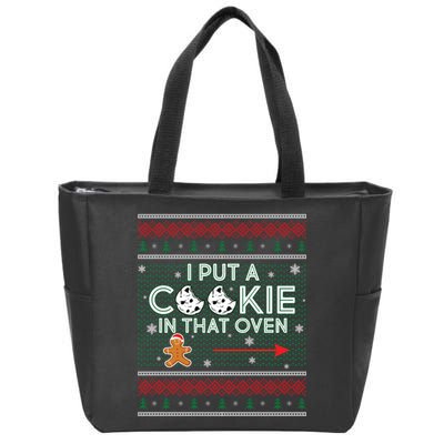 I Put A Cookie In That Oven Ugly Christmas Sweater Zip Tote Bag