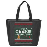 I Put A Cookie In That Oven Ugly Christmas Sweater Zip Tote Bag