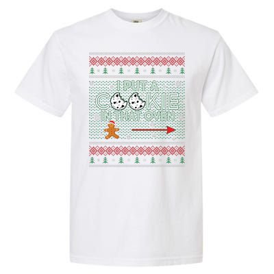 I Put A Cookie In That Oven Ugly Christmas Sweater Garment-Dyed Heavyweight T-Shirt