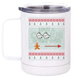 I Put A Cookie In That Oven Ugly Christmas Sweater 12 oz Stainless Steel Tumbler Cup