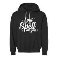 I Put A Spell On You Garment-Dyed Fleece Hoodie