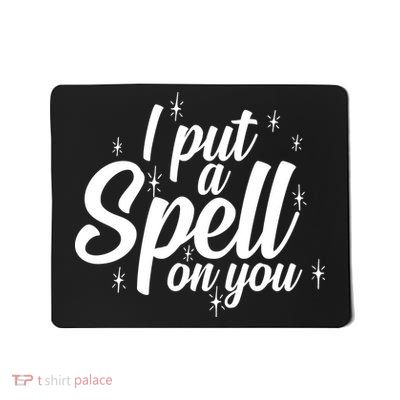I Put A Spell On You Mousepad