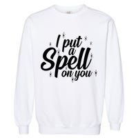 I Put A Spell On You Garment-Dyed Sweatshirt