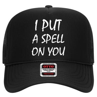 I Put A Spell On You Funny Witch High Crown Mesh Back Trucker Hat