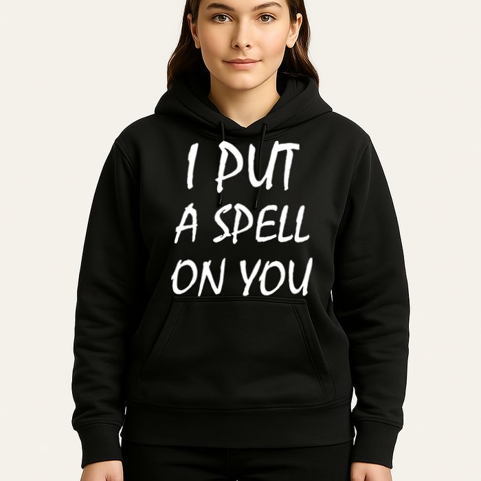 I Put A Spell On You Funny Witch Hoodie