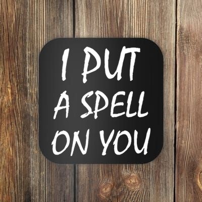 I Put A Spell On You Funny Witch Coaster