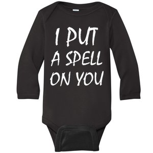 I Put A Spell On You Funny Witch Baby Long Sleeve Bodysuit