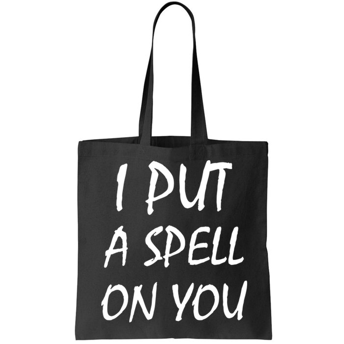I Put A Spell On You Funny Witch Bag