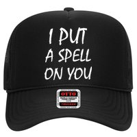 I Put A Spell On You Funny Witch Trucker Hat