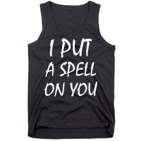 I Put A Spell On You Funny Witch Tank Top