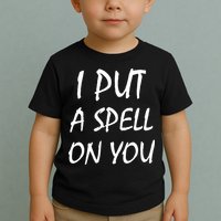 I Put A Spell On You Funny Witch Toddler T-Shirt