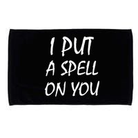 I Put A Spell On You Funny Witch Microfiber Hand Towel