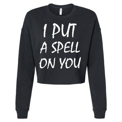 I Put A Spell On You Funny Witch Cropped Pullover Crew